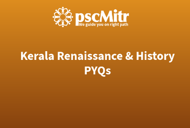 Kerala Renaissance & History Pyqs Part 3
